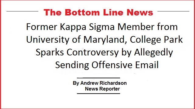 økse Europa mynte Former Kappa Sigma Member from University of Maryland, College Park Sparks  Controversy by Allegedly Sending Offensive Email – The Bottom Line News